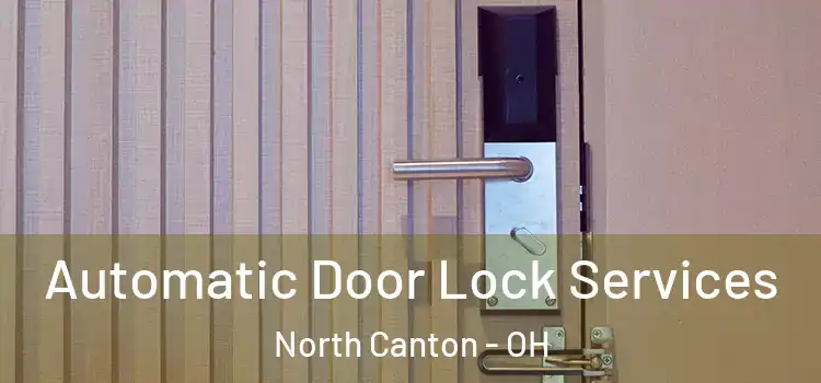  Automatic Door Lock Services North Canton - OH