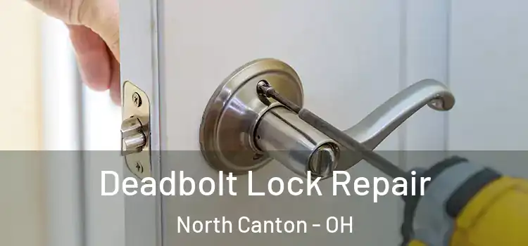  Deadbolt Lock Repair North Canton - OH