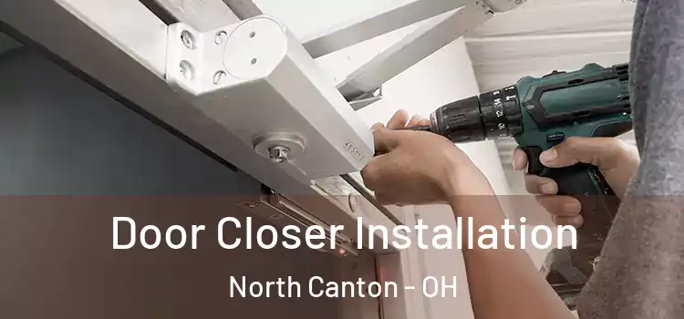  Door Closer Installation North Canton - OH