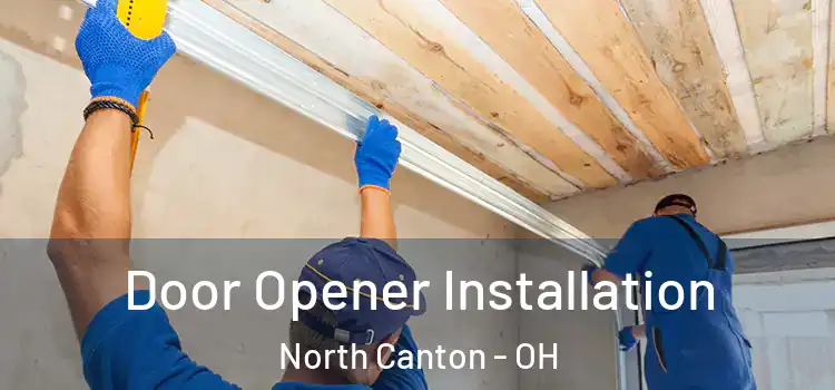  Door Opener Installation North Canton - OH