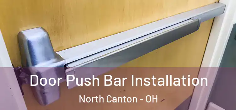  Door Push Bar Installation North Canton - OH