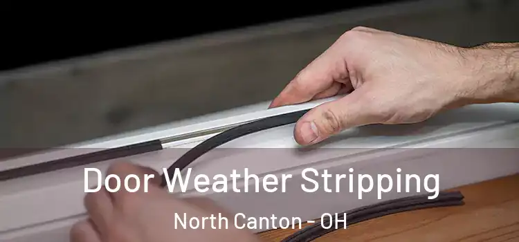 Door Weather Stripping North Canton - OH