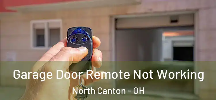  Garage Door Remote Not Working North Canton - OH
