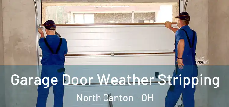  Garage Door Weather Stripping North Canton - OH