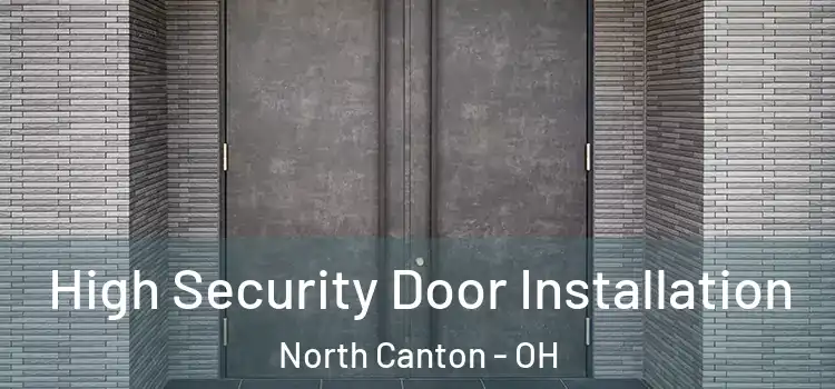  High Security Door Installation North Canton - OH