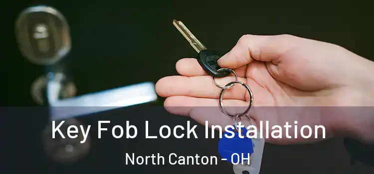  Key Fob Lock Installation North Canton - OH