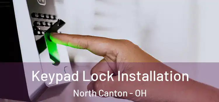  Keypad Lock Installation North Canton - OH