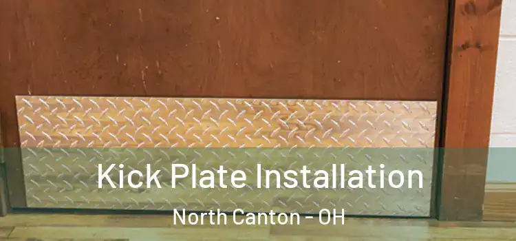  Kick Plate Installation North Canton - OH