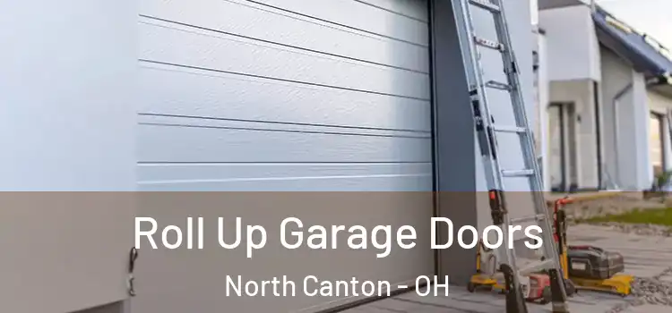  Roll Up Garage Doors North Canton - OH