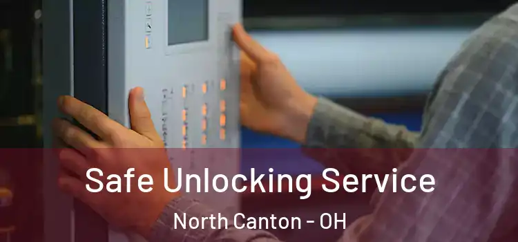  Safe Unlocking Service North Canton - OH