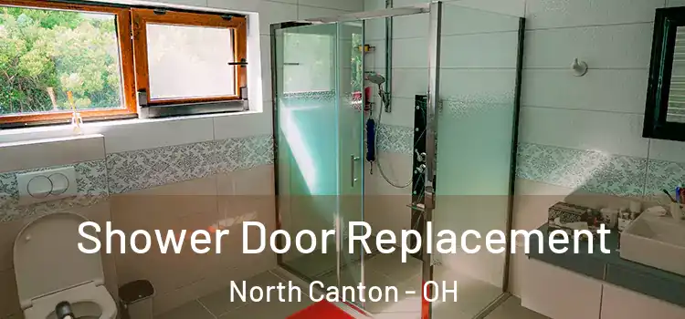  Shower Door Replacement North Canton - OH